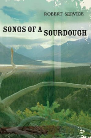 Songs Of A Sourdough by Robert Service reissue