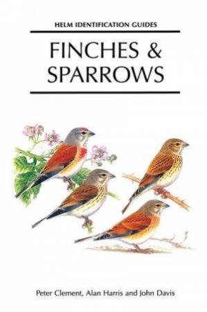 Finches And Sparrows by Peter Clement, Alan Harris and  John Davis