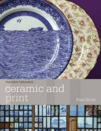 Ceramics Handbooks: Ceramics And Print by Paul Scott