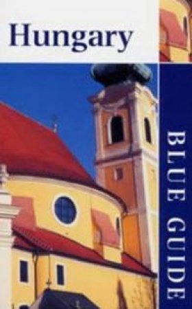 Blue Guide: Hungary - 3 ed by Bob Dent
