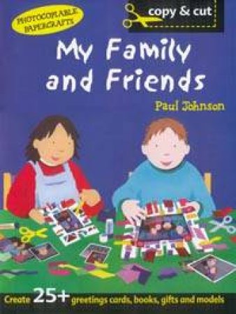 Copy & Cut: Family & Friends by Paul Johnson