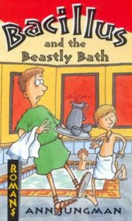 Romans: Bacillus And The Beastly Bath by Ann Jungman
