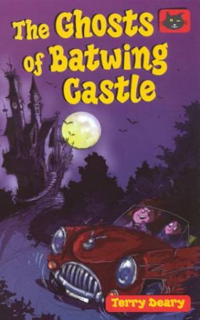 Black Cats: The Ghosts Of Batwing Castle by Terry Deary