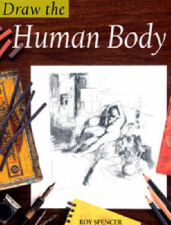 Draw The Human Body by Roy Spencer