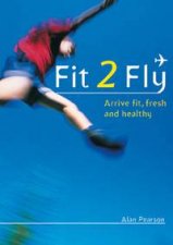 Fit 2 Fly Arrive Fit Fresh And Healthy