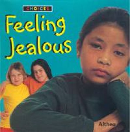 Choices: Feeling Jealous by Althea Braithwaite