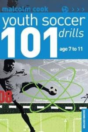 101 Youth Soccer Drills:  Age 7 To 11 - 2 Ed by Malcolm Cook