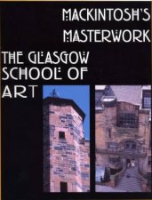 Mackintoshs Masterwork The Glasgow School Of Art