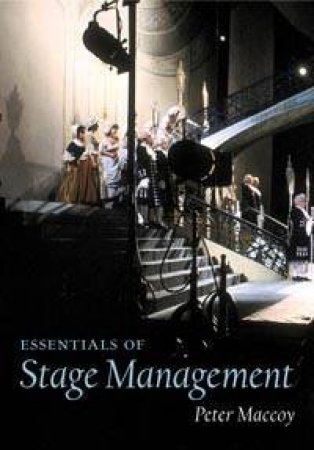 Essentials Of Stage Management by Peter Maccoy