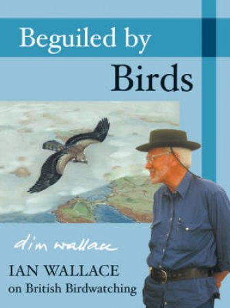 Beguiled By Birds by Wallace Ian