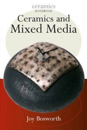Ceramics And Mixed Media by Joy Bosworth