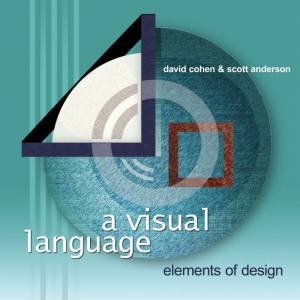 Visual Language: Elements Of Design by David Cohen & Scott Anderson