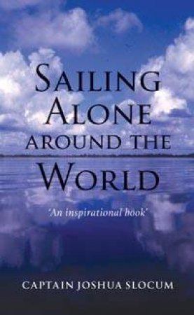 Sailing Alone Around The World by Joshua Slocum