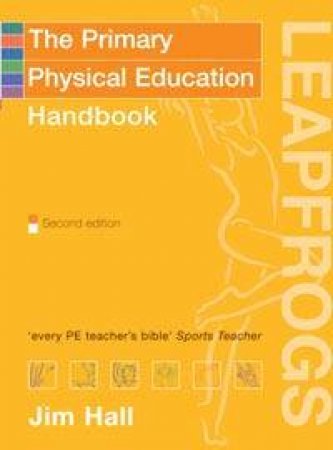 Leapfrogs: The Primary Physical Education Handbook by Jim Hall