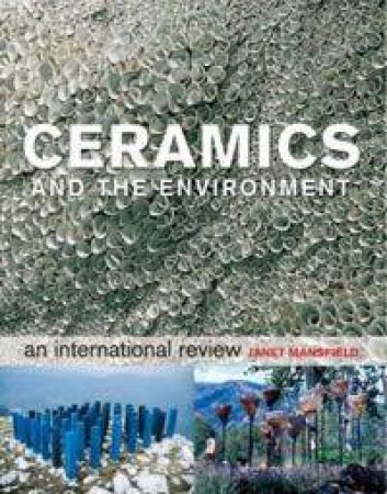 Ceramics And The Environment: An International Review by Janet Mansfield