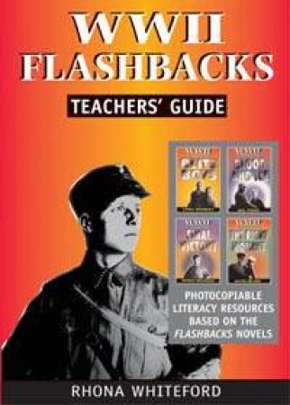 WWII Flashbacks Teachers' Guide by Rhona Whiteford