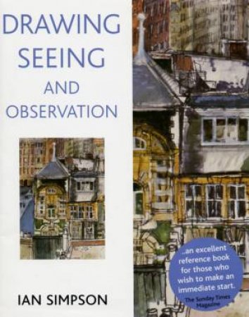 Drawing, Seeing And Observation by Ian Simpson