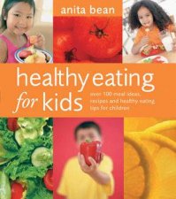Healthy Eating For Kids Over 100 Meal Ideas Recipes And Healthy Eating Tips For Children
