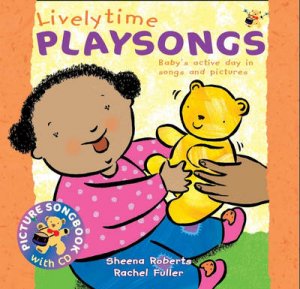 Livelytime Playsongs: Baby's Active Day In Songs And Pictures - Book & CD by Sheena Roberts