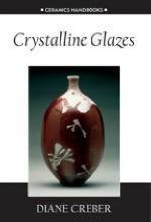 Crystalline Glazes - 2 Ed by Diane Creber