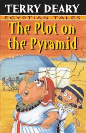 Egyptian Tales: The Plot On The Pyramid by Terry Deary