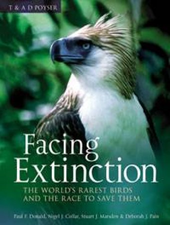 Facing Extinction by Paul Donald  & Nigel Collar