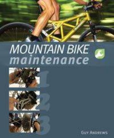 Mountain Bike Maintenance by Guy Andrews