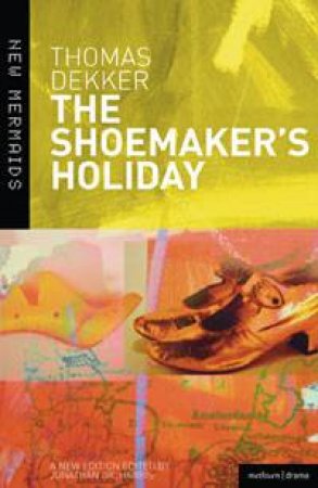 Shoemaker's Holiday by Thomas Dekker