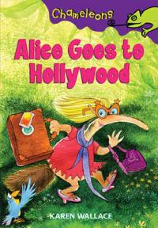 Chameleons: Alice Goes To Hollywood by Karen Wallace