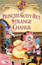 The Crunchbone Castle Chronicles Princess Gusty Oxs Strange Change