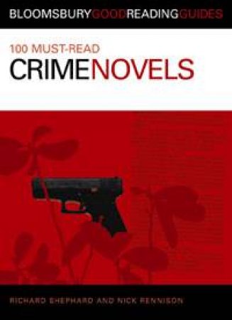100 Must-Read Crime Novels by Nick Rennison & Richard Shephard