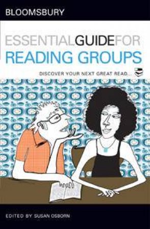 Bloomsbury Essential Guide For Reading Groups: Discover Your Next Great Read by Susan Osborne