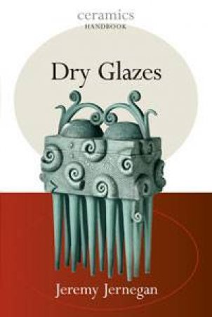 Ceramics Handbook: Dry Glaze by Jeremy Jernegan