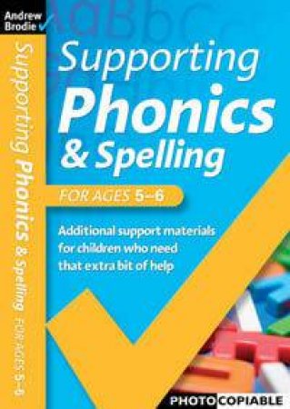Supporting Phonics & Spelling 5-6 by Andrew Brodie