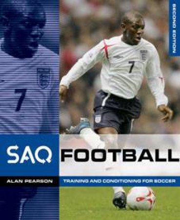 SAQ Soccer: Training And Conditioning For Soccer 2nd Ed by Alan Pearson