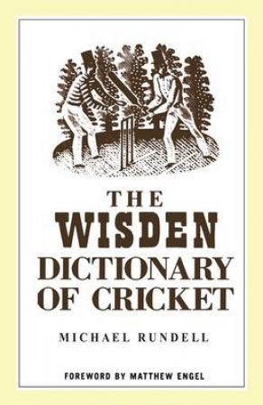 The Wisden Dictionary Of Cricket by Michael Rundell