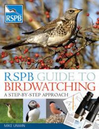 RSPB Guide to Birds and Birdwatching by Mike Unwin