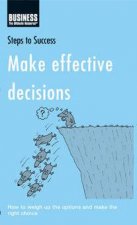 Steps To Success Make Effective Decisions How To Weigh Up The Options And Make The Right Choice