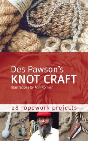 Des Pawson's Knot Craft: 28 Ropecraft Projects by Des Pawson
