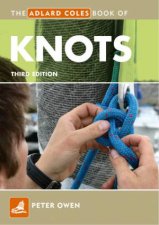 The Adlard Coles Book Of Knots 3rd Ed