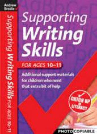 Supporting Writing Skills 10-11 by Andrew Brodie & Judy Richardson