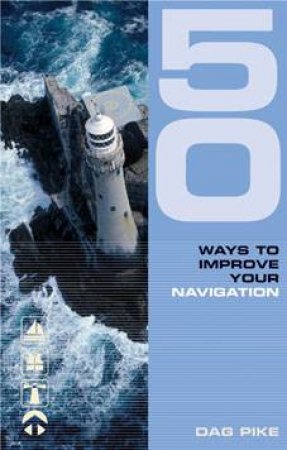 50 Ways To Improve Your Navigation by Dag Pike
