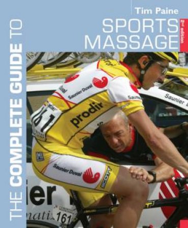 The Complete Guide to Sports Massage by Tim Paine