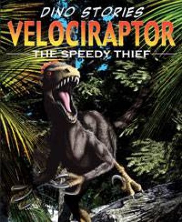 Velociraptor: The Speedy Thief, 2nd Ed by David West & Rob Shone
