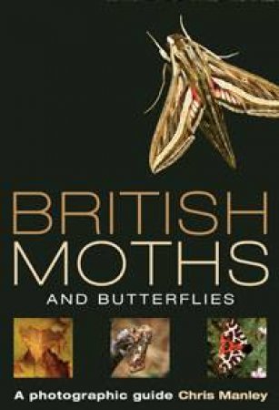 British Moths and Butterflies by Chris Manley