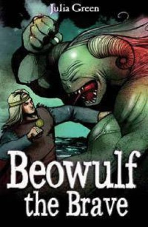 Beowulf the Brave by Julia Green