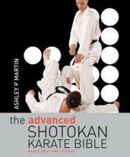 The Advanced Shotokan Karate Bible