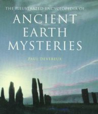 The Illustrated Encyclopedia Of Ancient Earth Mysteries