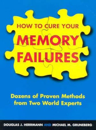 How To Cure Your Memory Failures by D Hermann & M Gruneberg