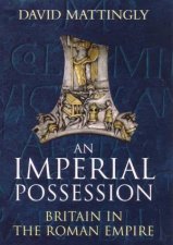 An Imperial Possession Britain In The Roman Empire